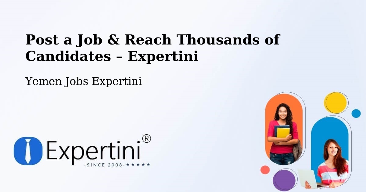 Post a Job in Nati' – Hire the Right Talent - Nati', Yemen Jobs Expertini