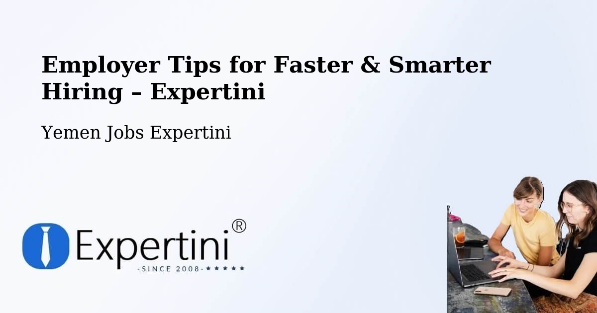 Employer Tips for Hiring & Recruitment – Nati' - Nati', Yemen Jobs Expertini