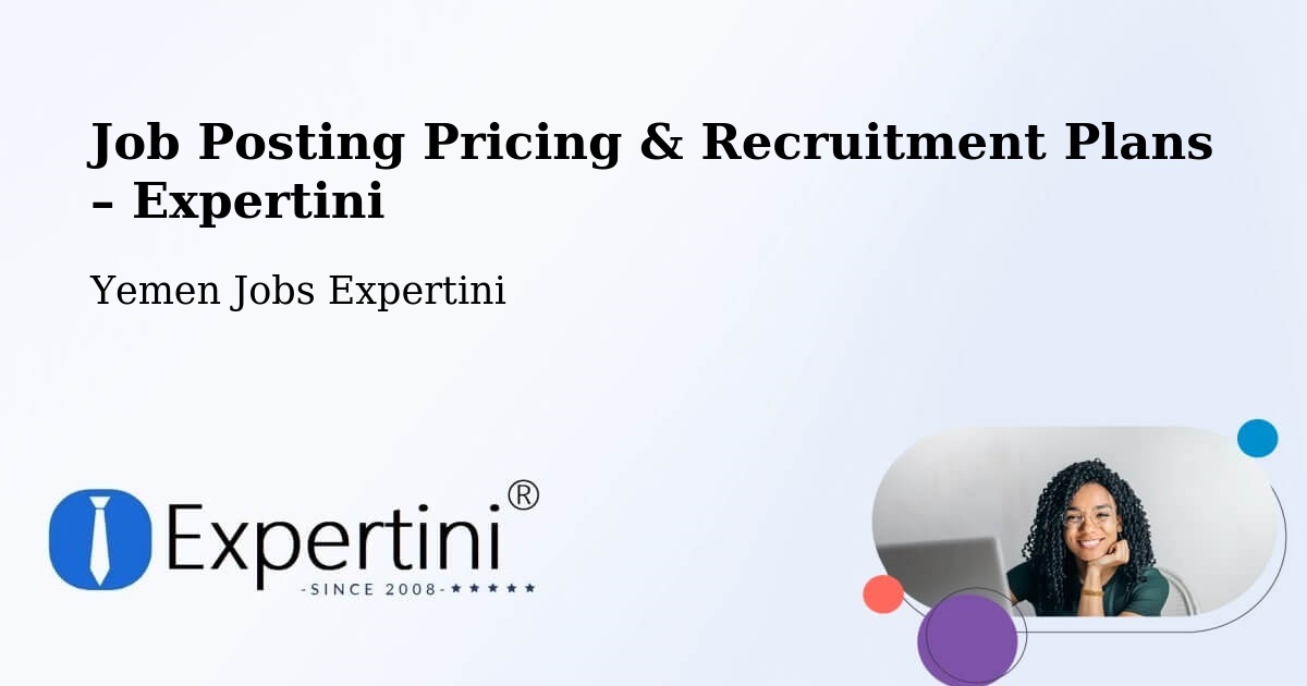 Job Posting Pricing & Recruitment Plans – Nati' - Nati', Yemen Jobs Expertini